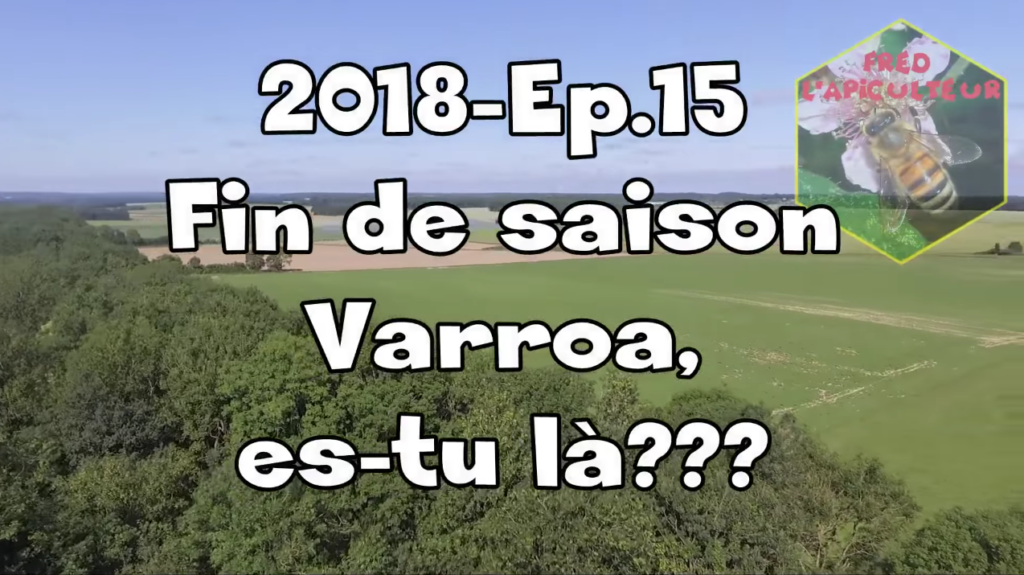 2018-Ep.15 – Fin de saison; Varroa es-tu là???